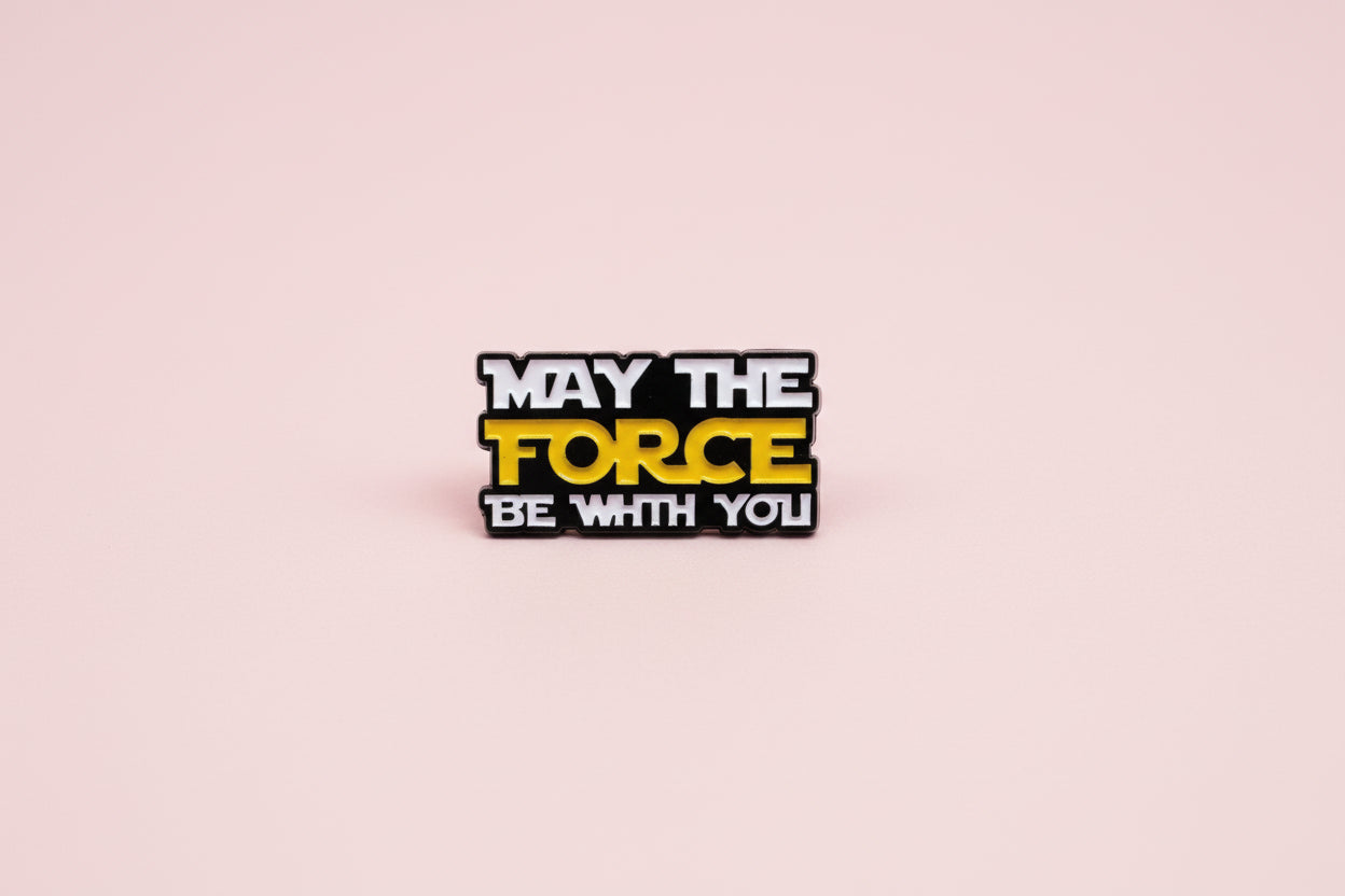 Pin - ”May the force be with you”