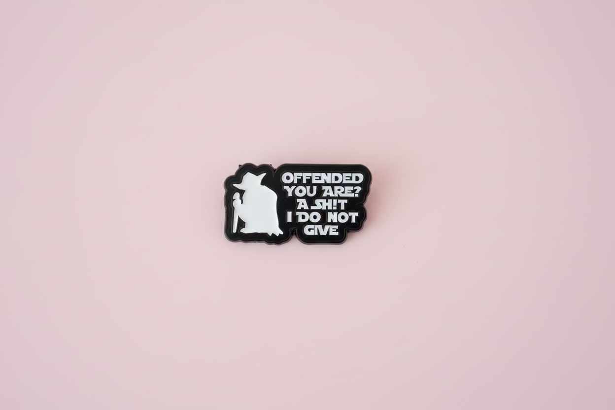 Pin- ”Offended you are? A shit I do not give”