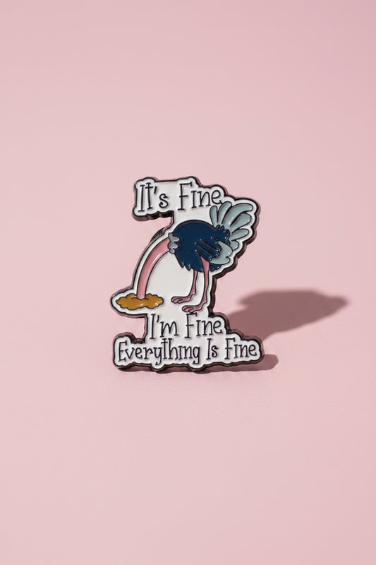 Pin - ”It’s fine, I’m fine, everything is fine” Struts
