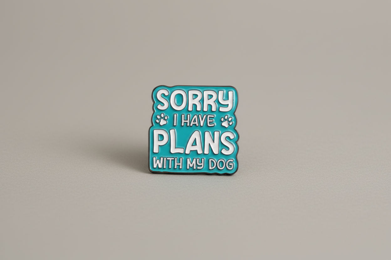 Pin- ”Sorry I have plans with my dog”