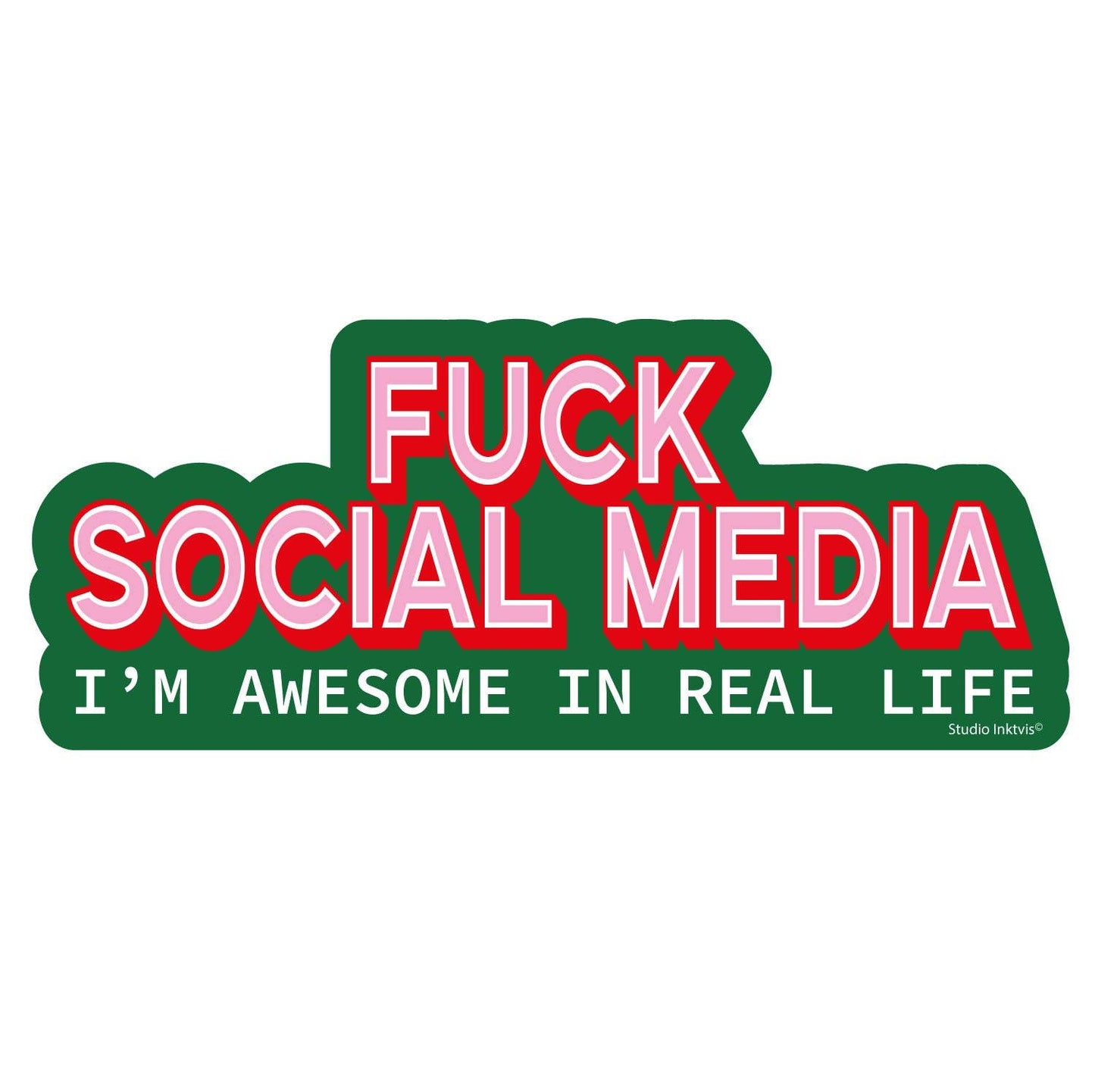 Klistermärke Fuck social media - im awesome in real life