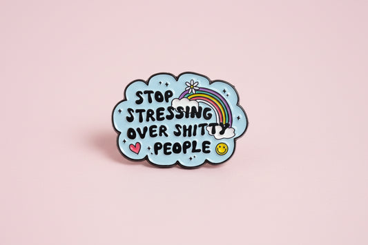 Pin - Stop stressing over shitty people