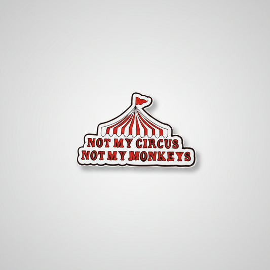 Klistermärke ”Not my circus not my monkeys"