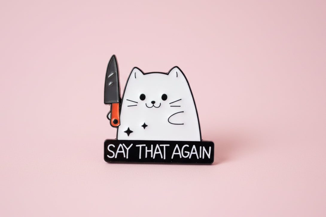 Pin ”Say that again”