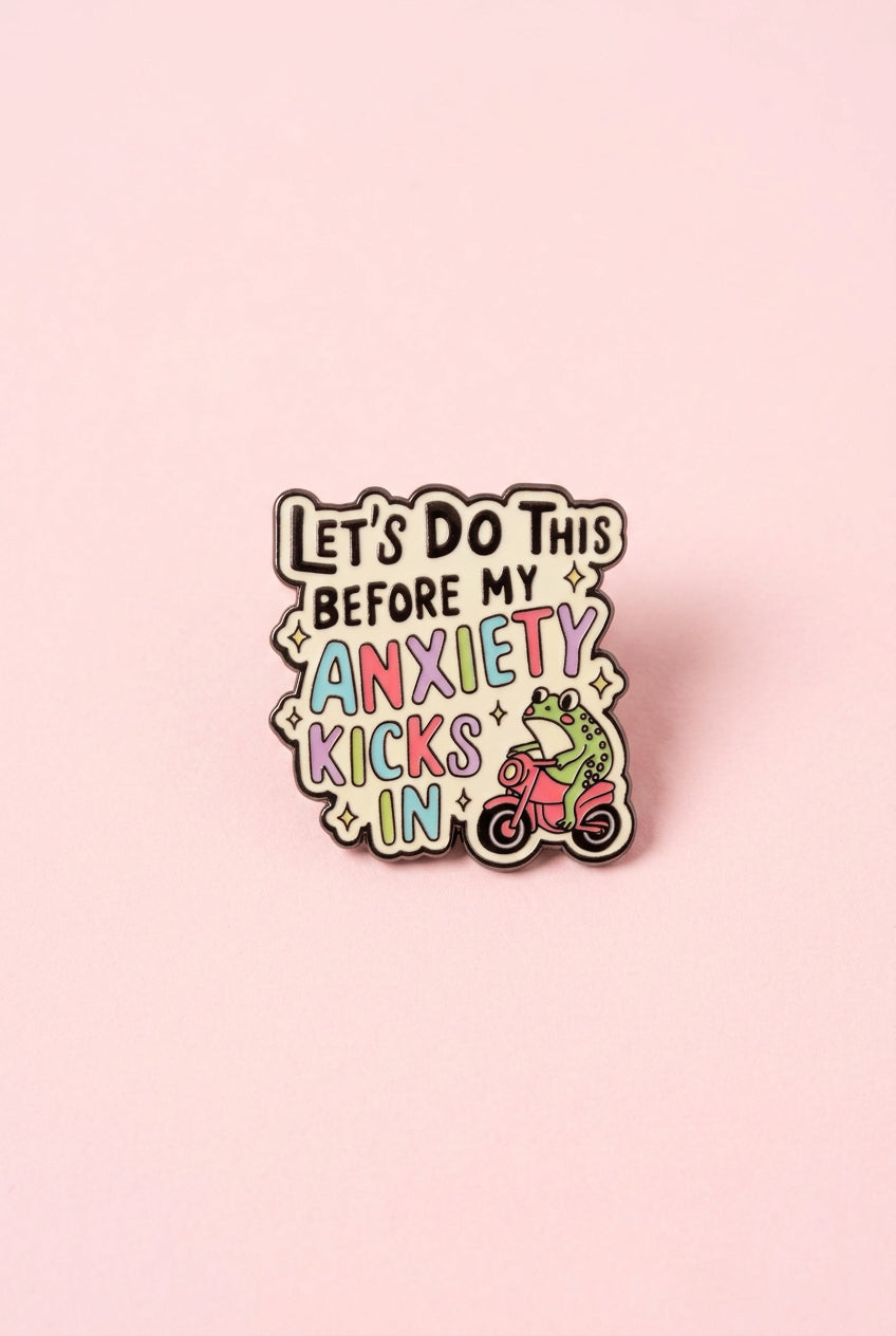 Pin - ”Let’s do this before my anxiety kicks in”