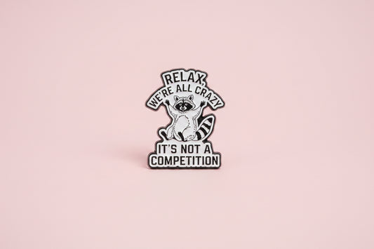 Pin - "Relax, We're all crazy"