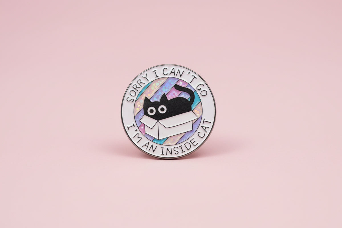 Pin - ”Sorry I can’t go, I’m an inside  cat”