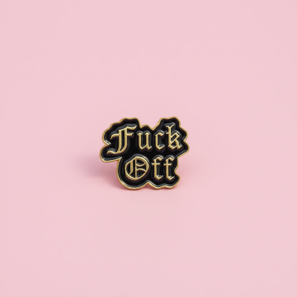 Pin - "Fuck Off"