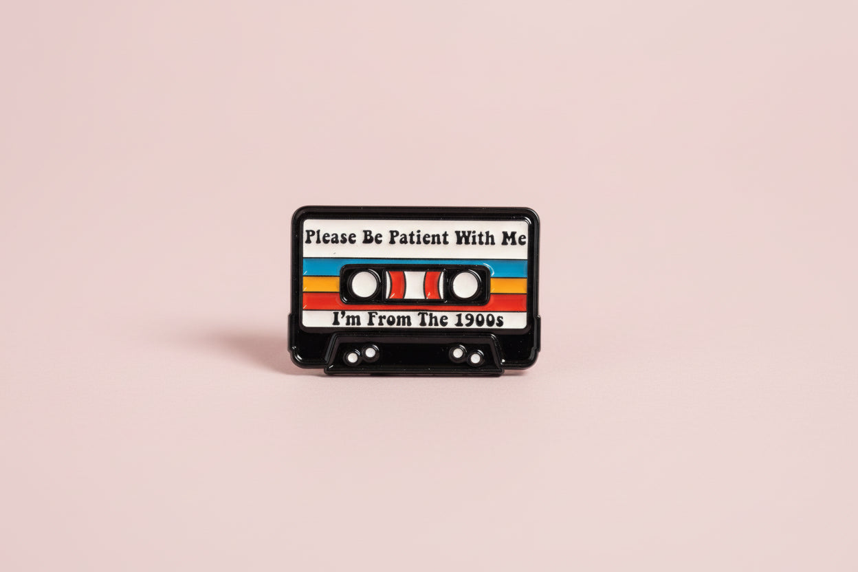Pin - Kassettband ”please be patient with me, im from the 1900s”