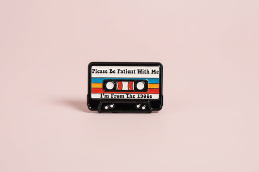 Pin - Kassettband ”please be patient with me, im from the 1900s”