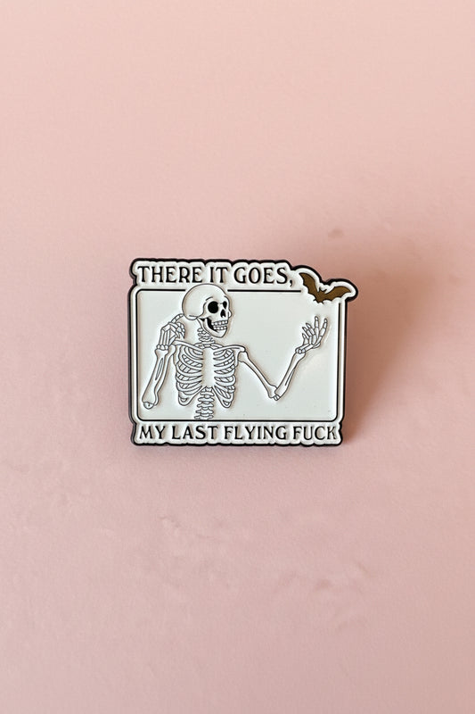 Pin - ”There it goes, my last flying fuck”