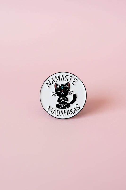 Pin - "Namaste Madafakas"
