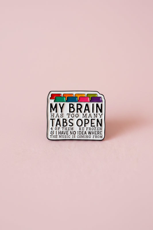 Pin - ”My brain has too many tabs open..”