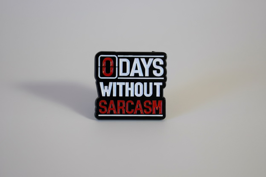 Pin - ”0 days without sarcasm”