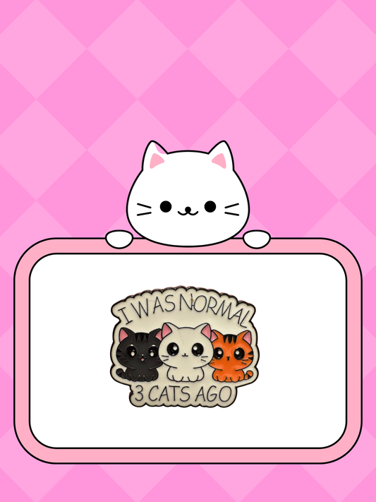 I was normal 3 cats ago -Pin