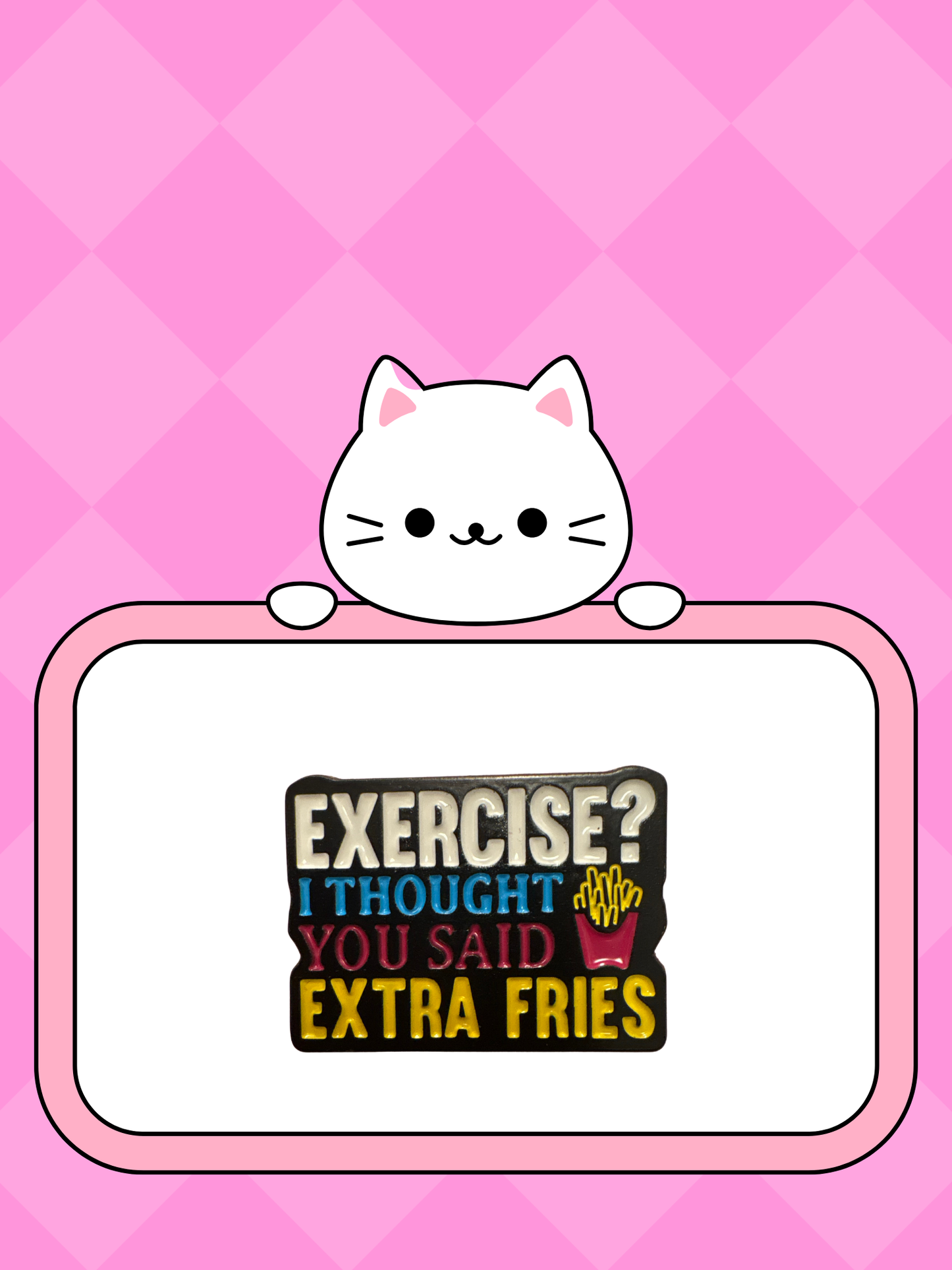 Exercise? I thought you said extra fries - Pin