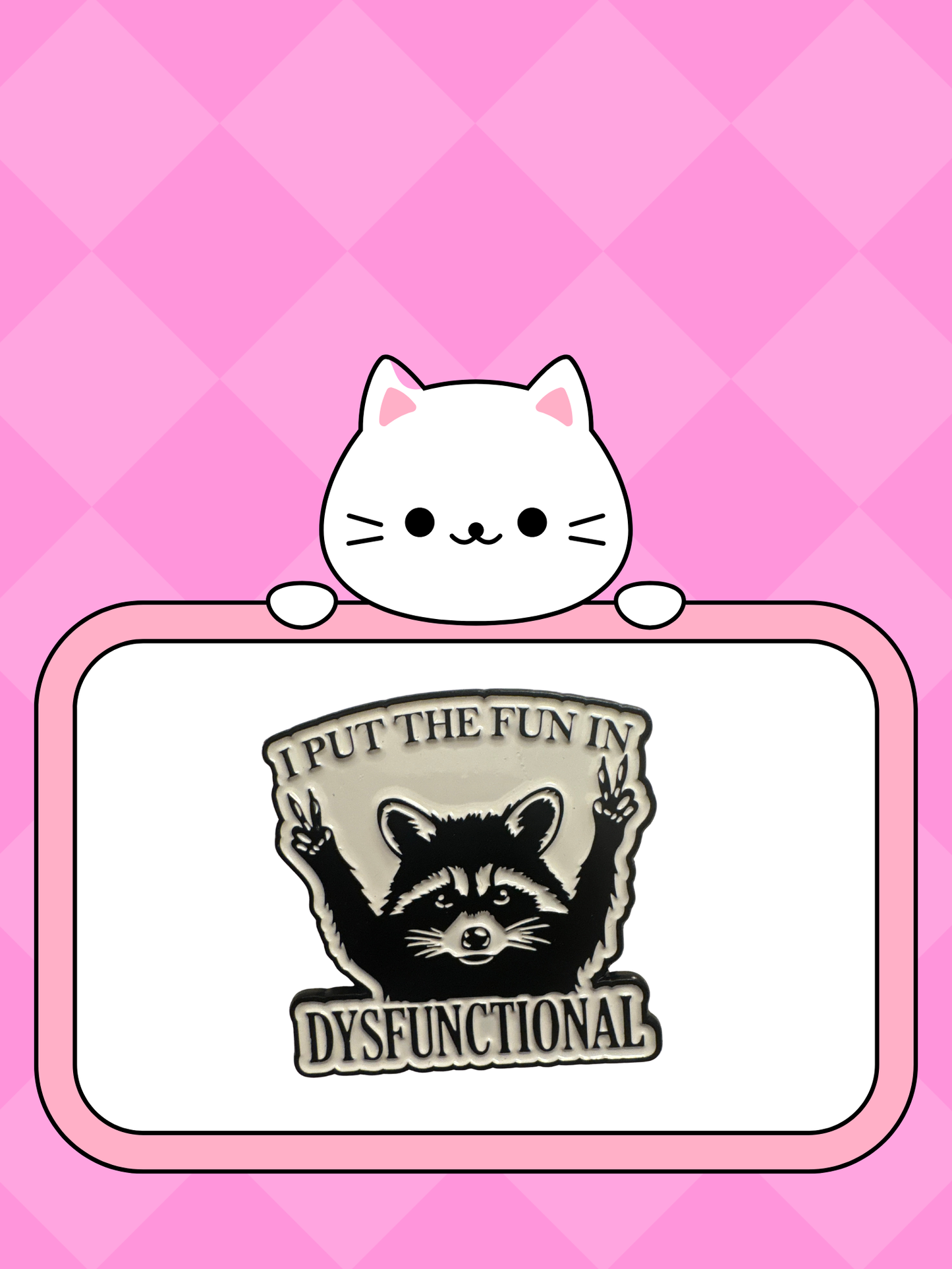 I put the fun in dysfunctional -Pin