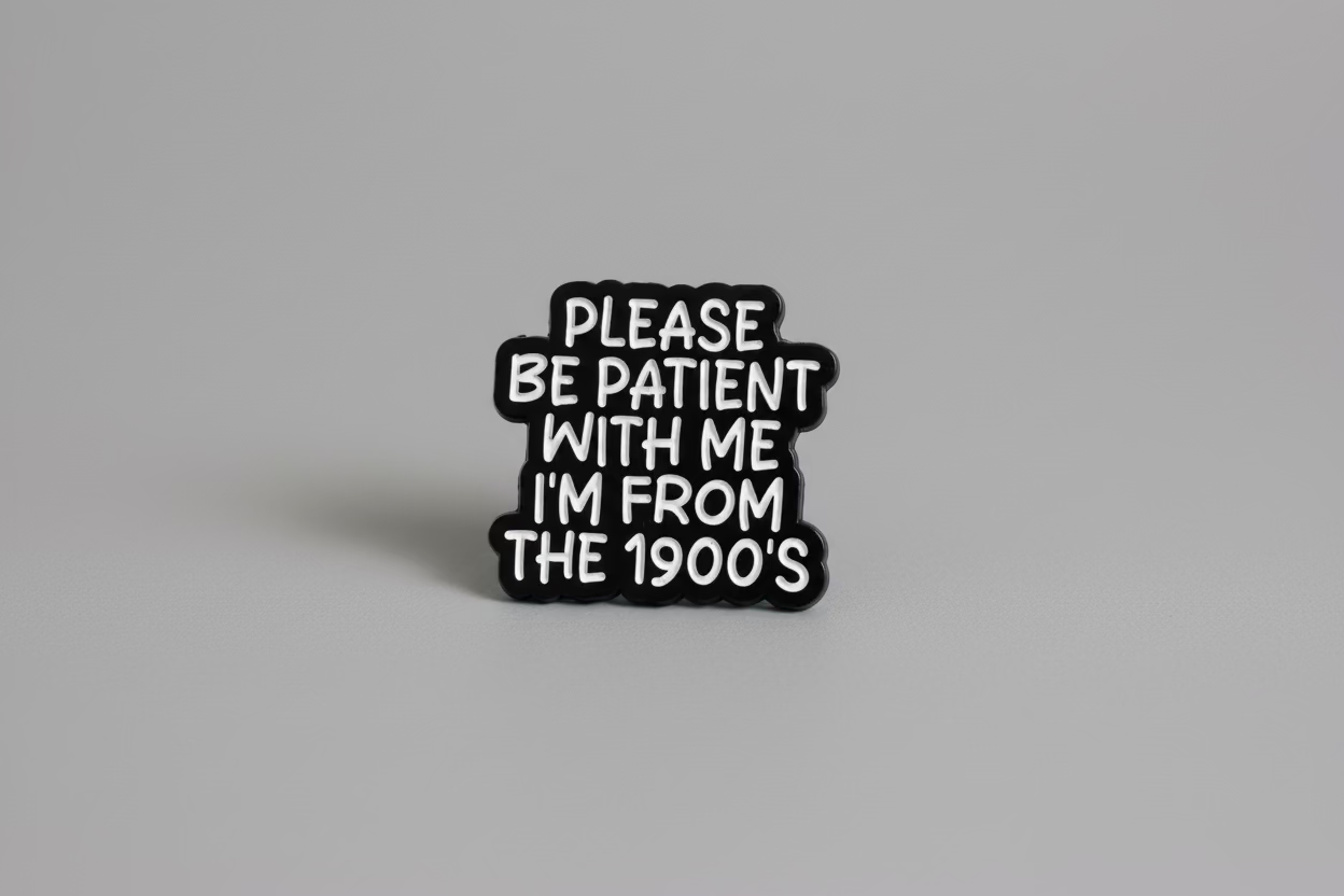 Pin - " Please be patient with me Im from the 1900’s"