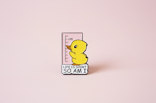 Pin - ”Life is short, so am I”