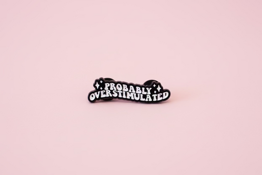 Pin - ”Probably overstimulated”
