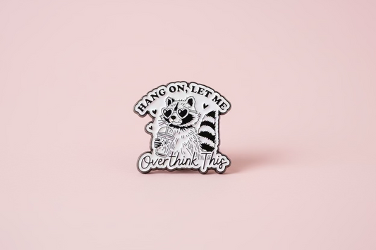 Pin - ”Hang on, let me overthink this” (Tvättbjörn)