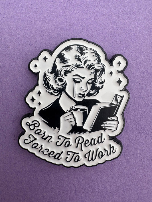 Kawaii Pin - Born to Read Forced to Work - Bokälskare Knapp för Väska/Jacka