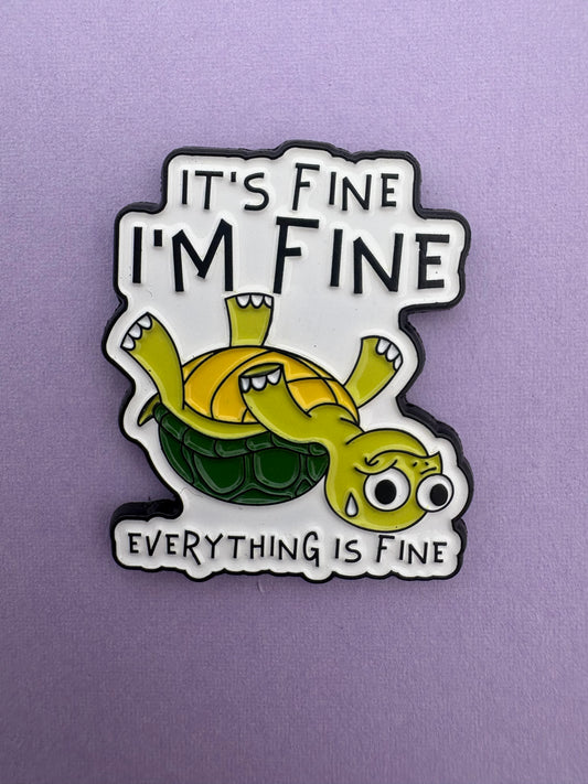 Kawaii Pin Sköldpadda - It's Fine I'm Fine Everything is Fine Badge